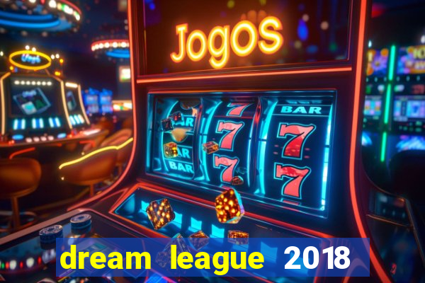 dream league 2018 dinheiro infinito